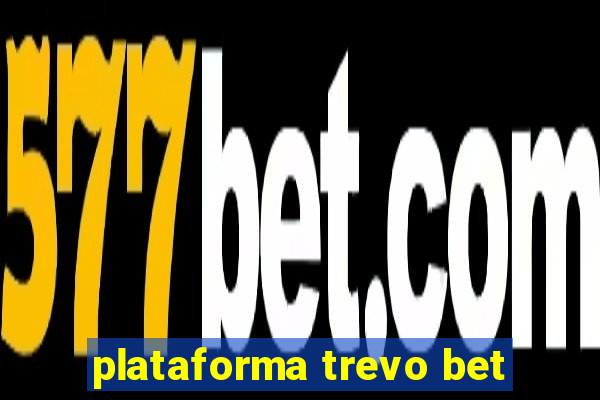 plataforma trevo bet